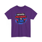 Currently Pretending to Care Funny Sarcastic T-Shirt