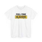 Full-Time Slacker T-Shirt – Funny Work Tee