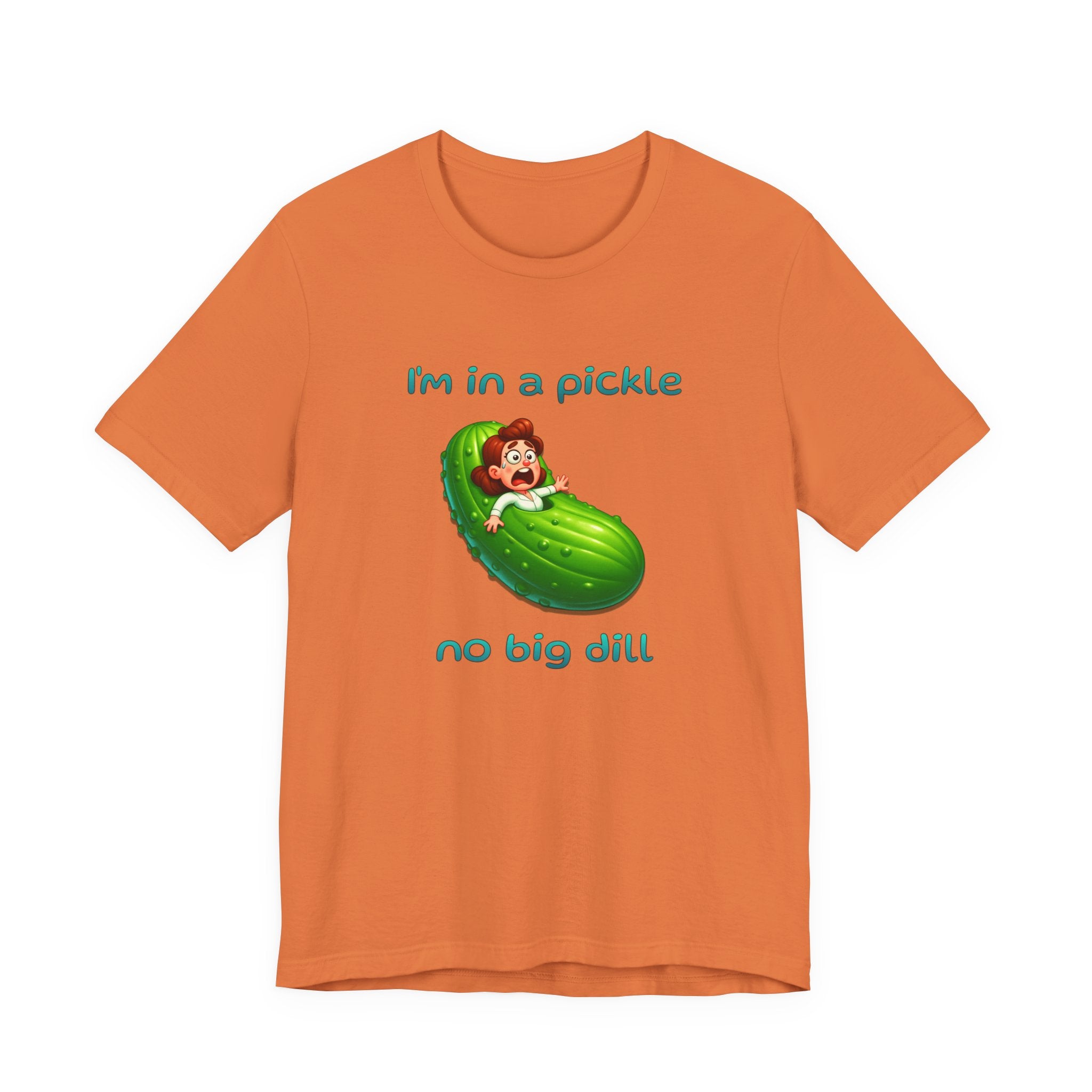 T-Shirt — “I’m in a Pickle, No Big Dill” Funny Pickle Graphic Tee