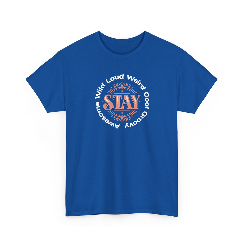 Stay Awesome Graphic Tee — "Stay Wild, Loud, Weird, Cool, Groovy, Awesome"