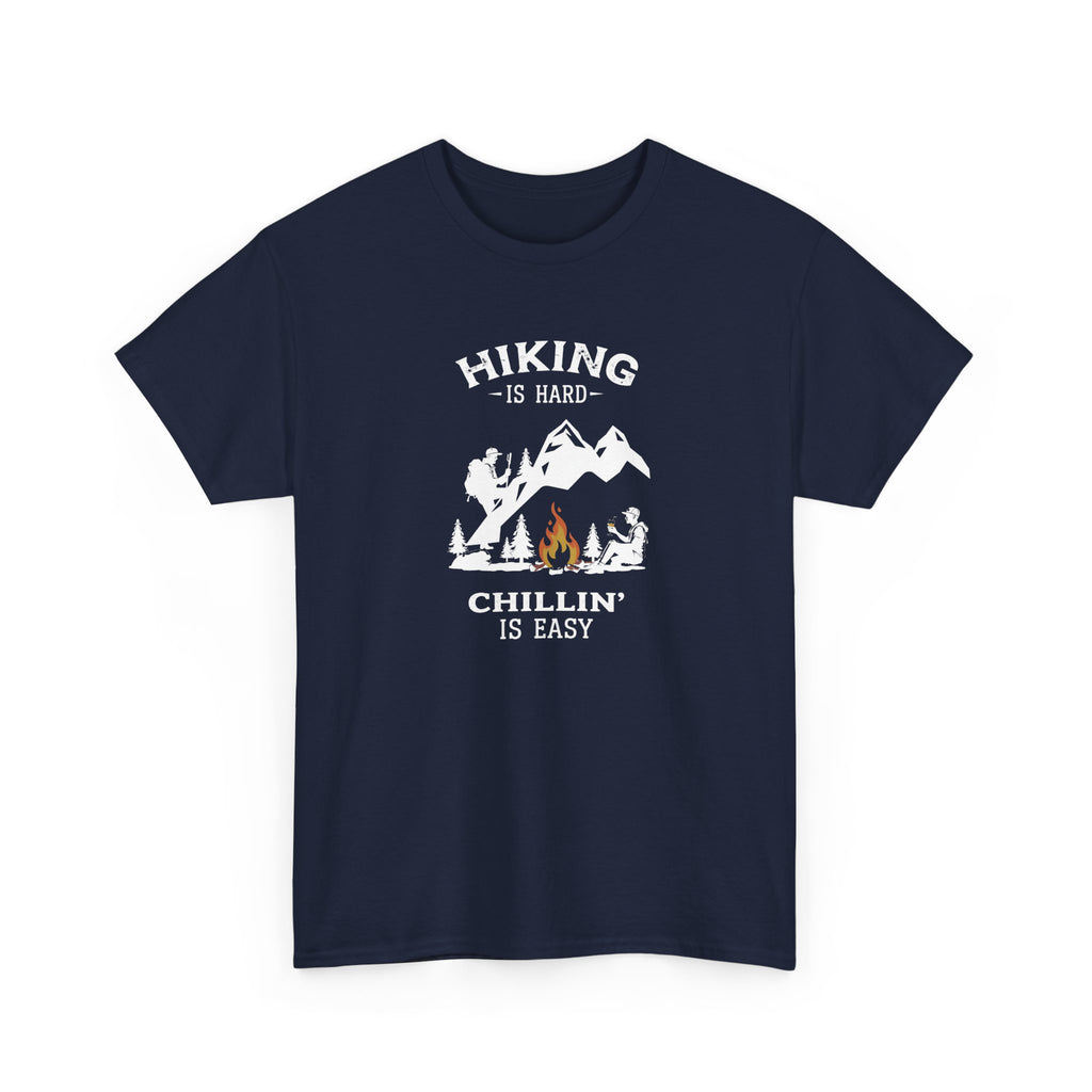 Hiking Is Hard, Chillin’ Is Easy T-Shirt — Camping Mountains Campfire Graphic Tee