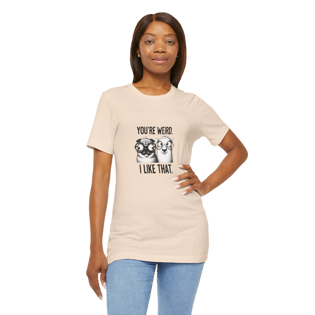You're Weird I Like That T‑Shirt — Cute Pug Illustration Tee