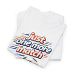 Soccer Tee — "Just One More Match" Graphic Shirt For Sports Fans