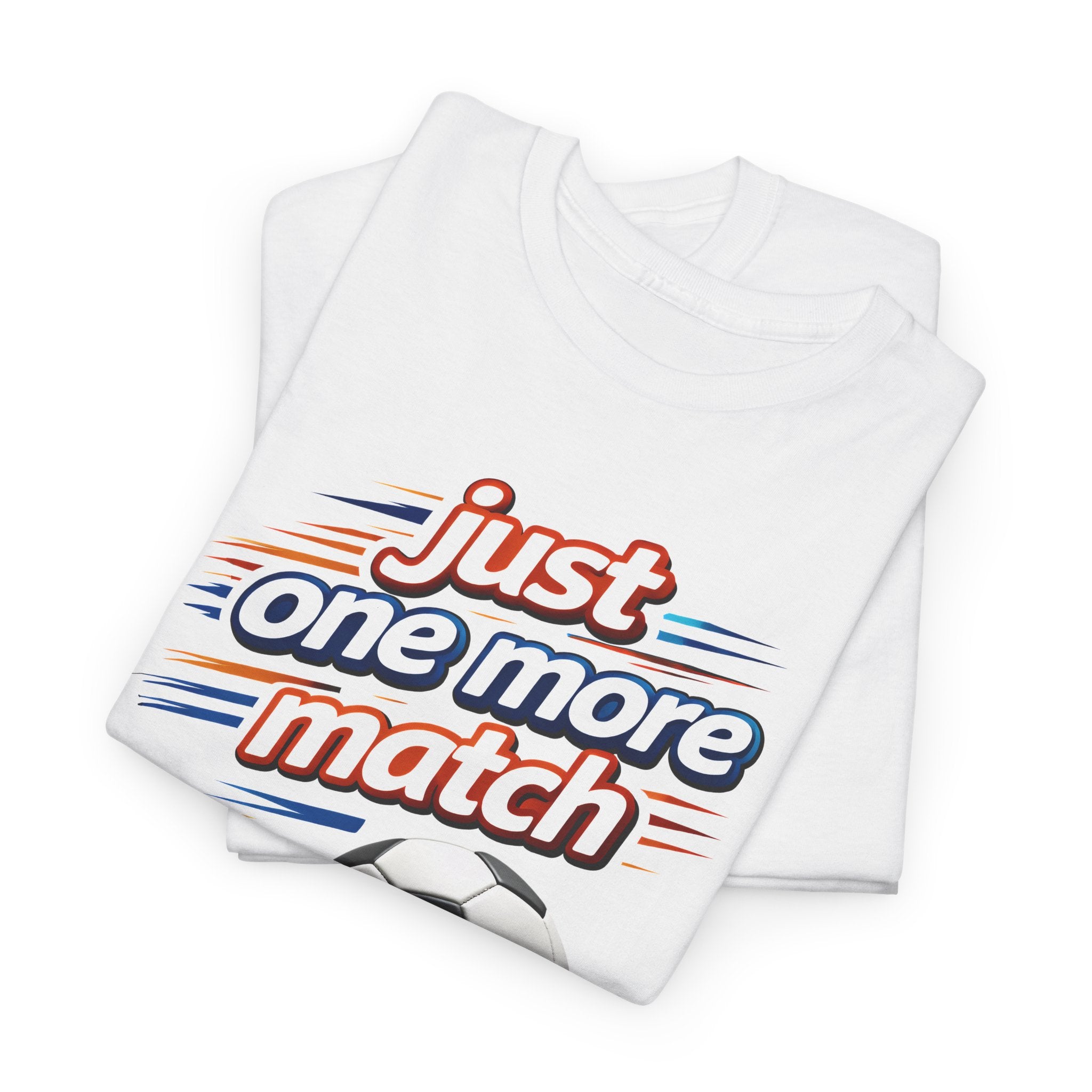 Soccer Tee — "Just One More Match" Graphic Shirt For Sports Fans