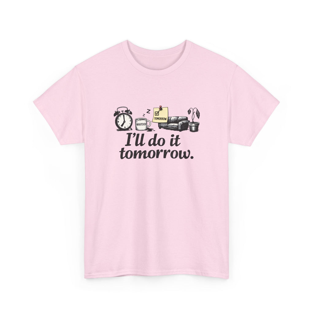 I'll Do It Tomorrow - Funny Procrastination Tee