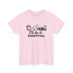 I'll Do It Tomorrow - Funny Procrastination Tee