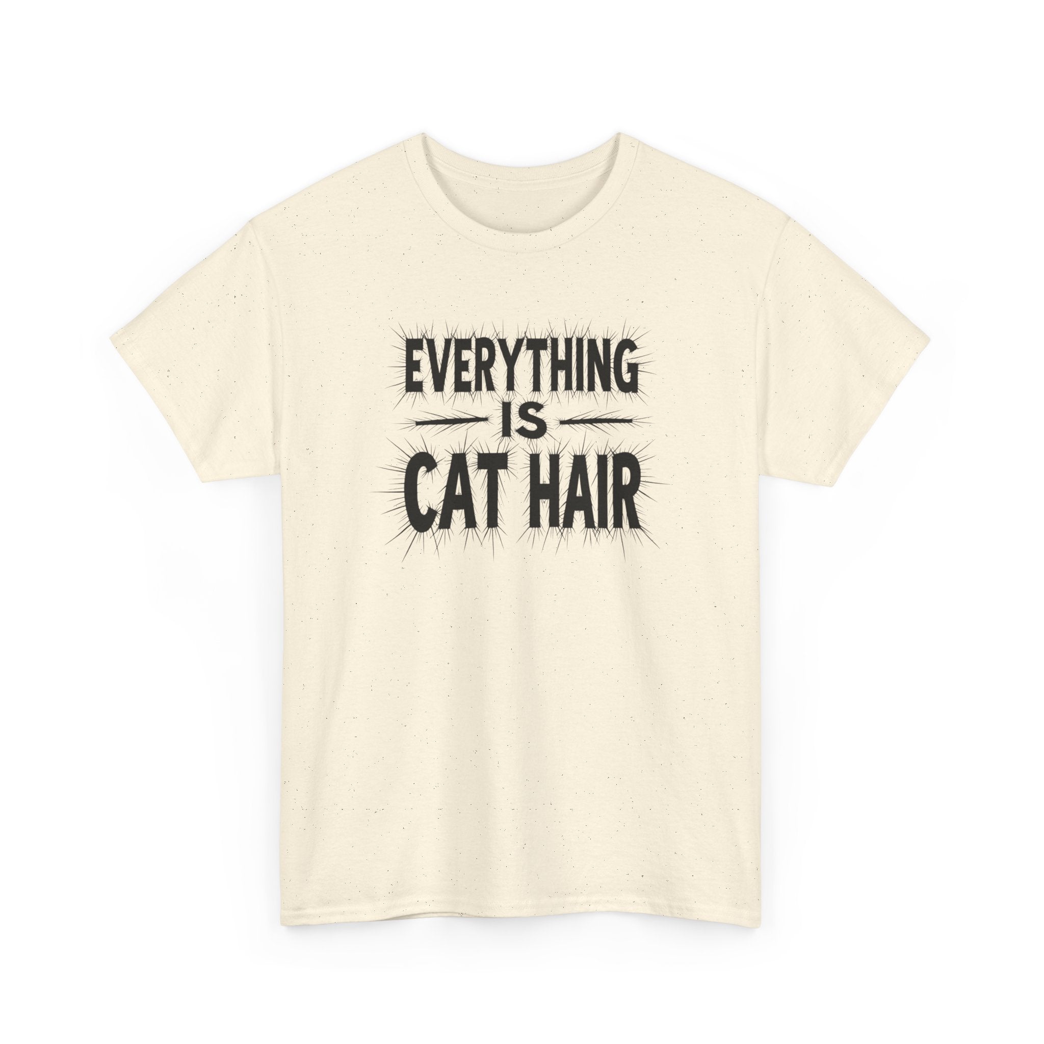 Cat Hair T-Shirt — "Everything Is Cat Hair" Funny Cat Lover Tee