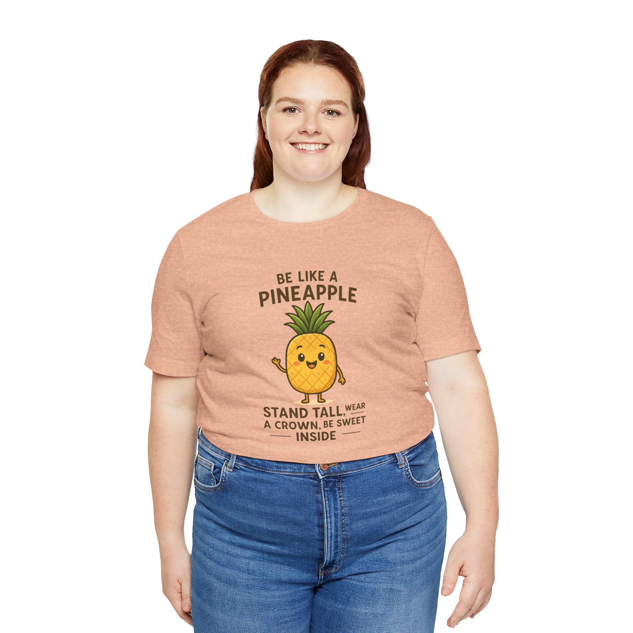Pineapple Inspirational Tee – "Be Like a Pineapple: Stand Tall, Wear a Crown, Be Sweet Inside"