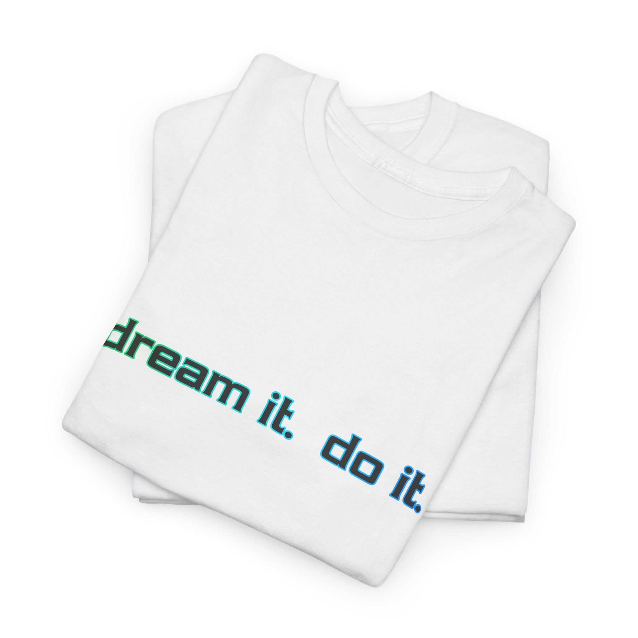 Dream It, Do It T-Shirt — Minimal Motivational Tee
