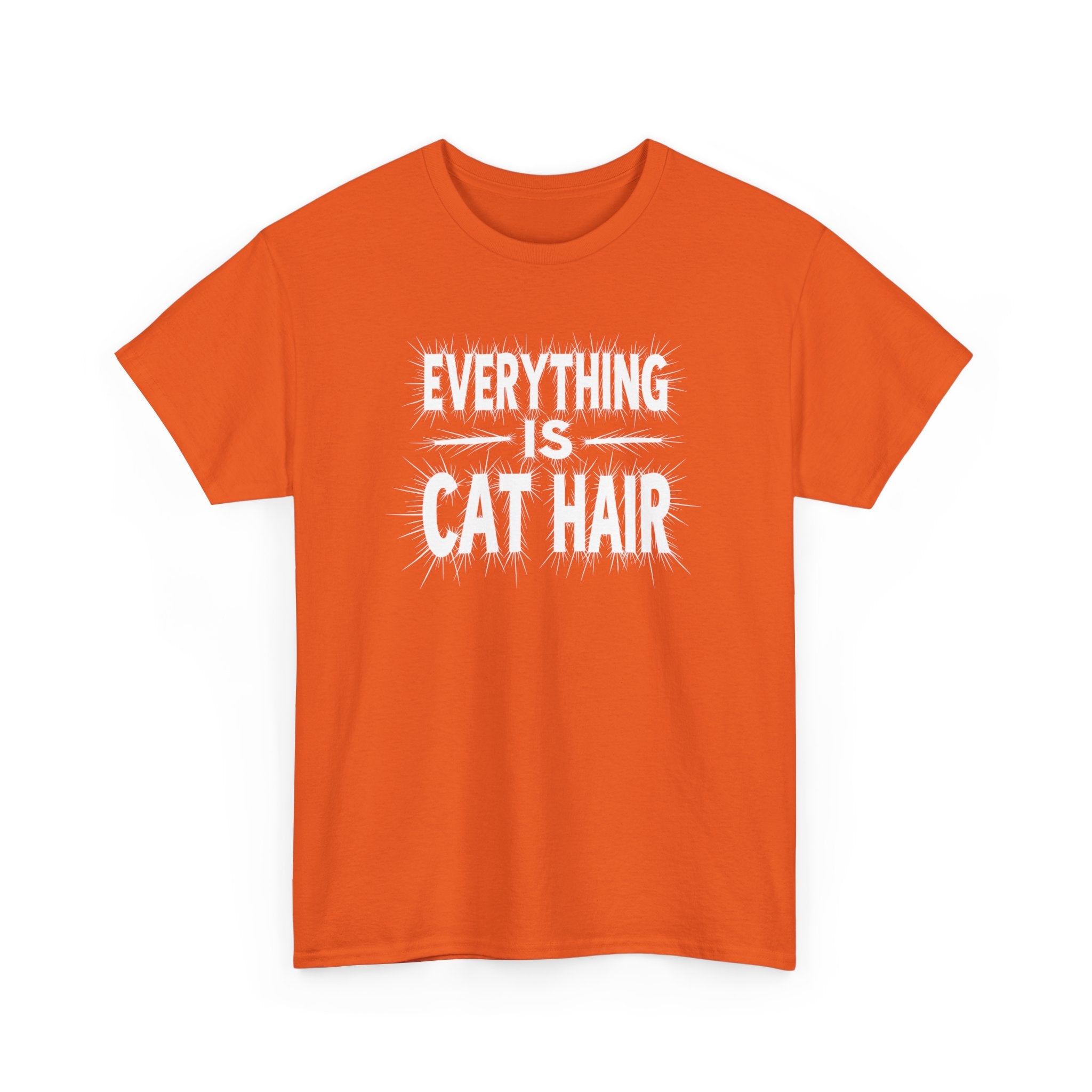Cat Hair T-Shirt — "Everything Is Cat Hair" Funny Cat Lover Tee