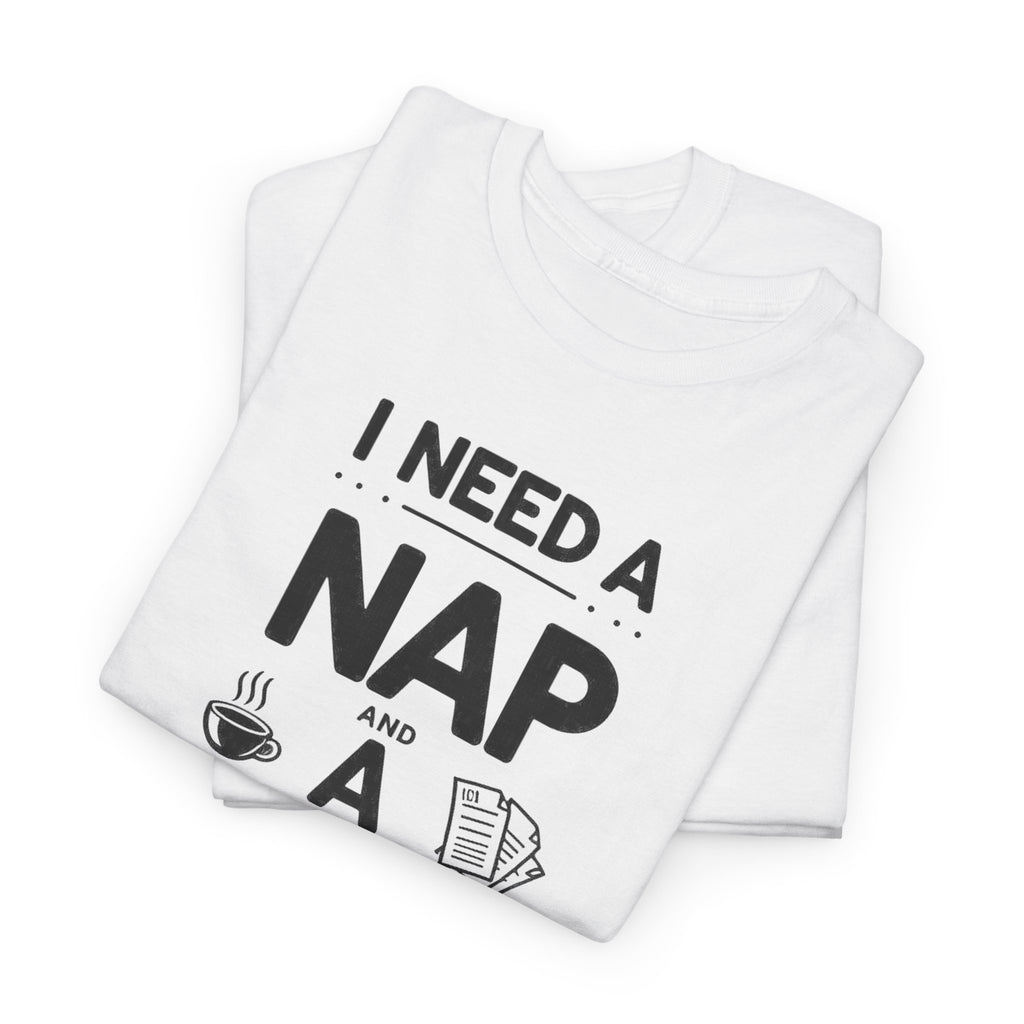 I Need a Nap and a Raise T‑Shirt — Funny Work Humor Tee for Employees & Parents