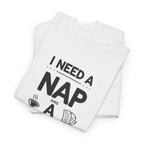 I Need a Nap and a Raise T‑Shirt — Funny Work Humor Tee for Employees & Parents