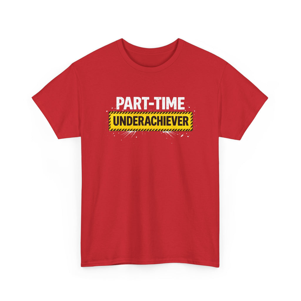 Part-Time Underachiever T-Shirt — Funny Sarcastic Graphic Tee