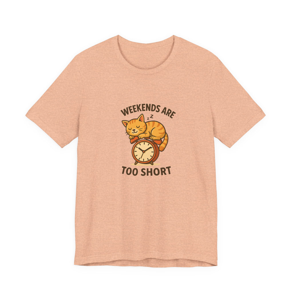 Weekend Are Too Short Cat T-Shirt — "Weekends Are Too Short" Cute Cat on Clock Tee