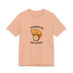 Weekend Are Too Short Cat T-Shirt — "Weekends Are Too Short" Cute Cat on Clock Tee