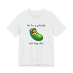 T-Shirt — “I’m in a Pickle, No Big Dill” Funny Pickle Graphic Tee