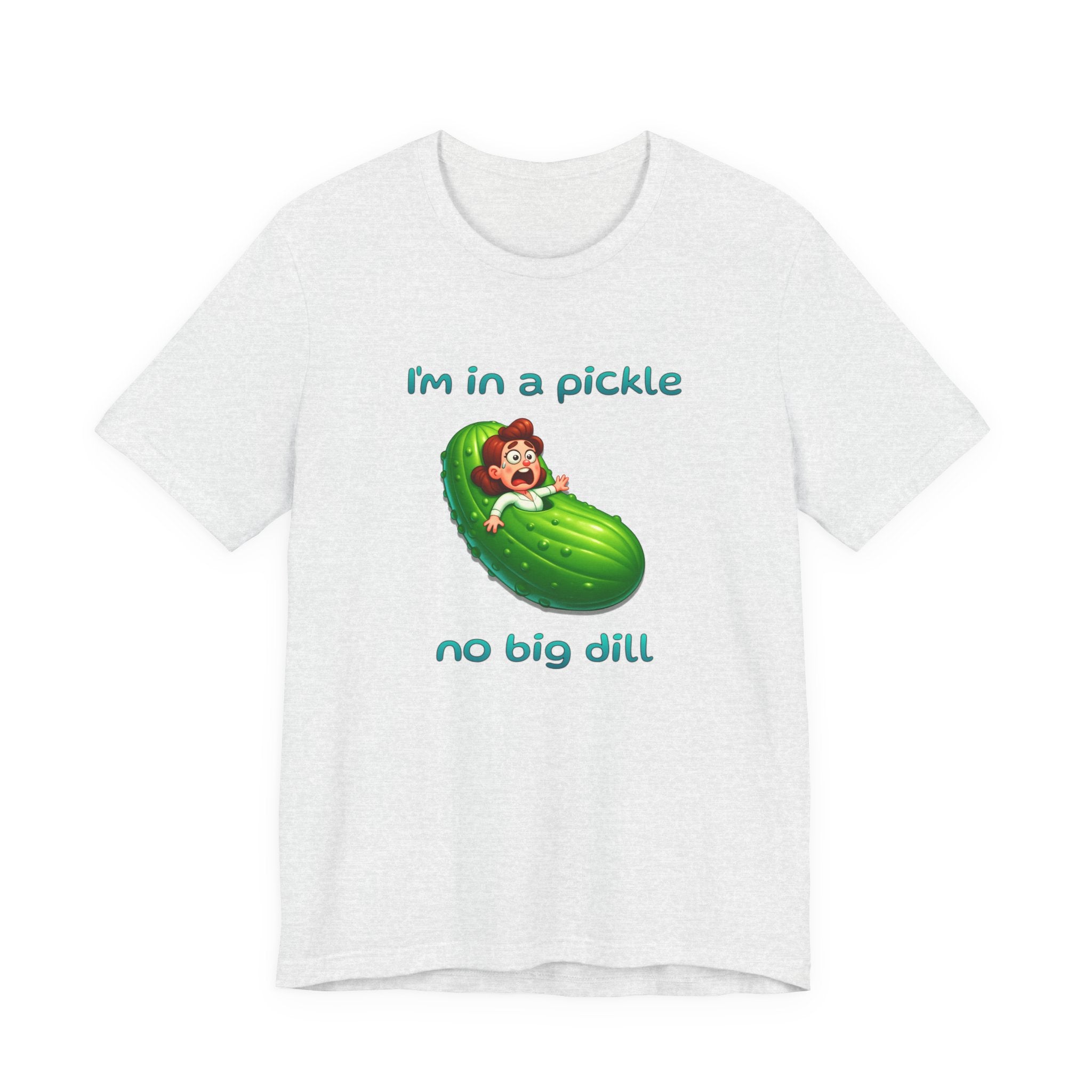 T-Shirt — “I’m in a Pickle, No Big Dill” Funny Pickle Graphic Tee
