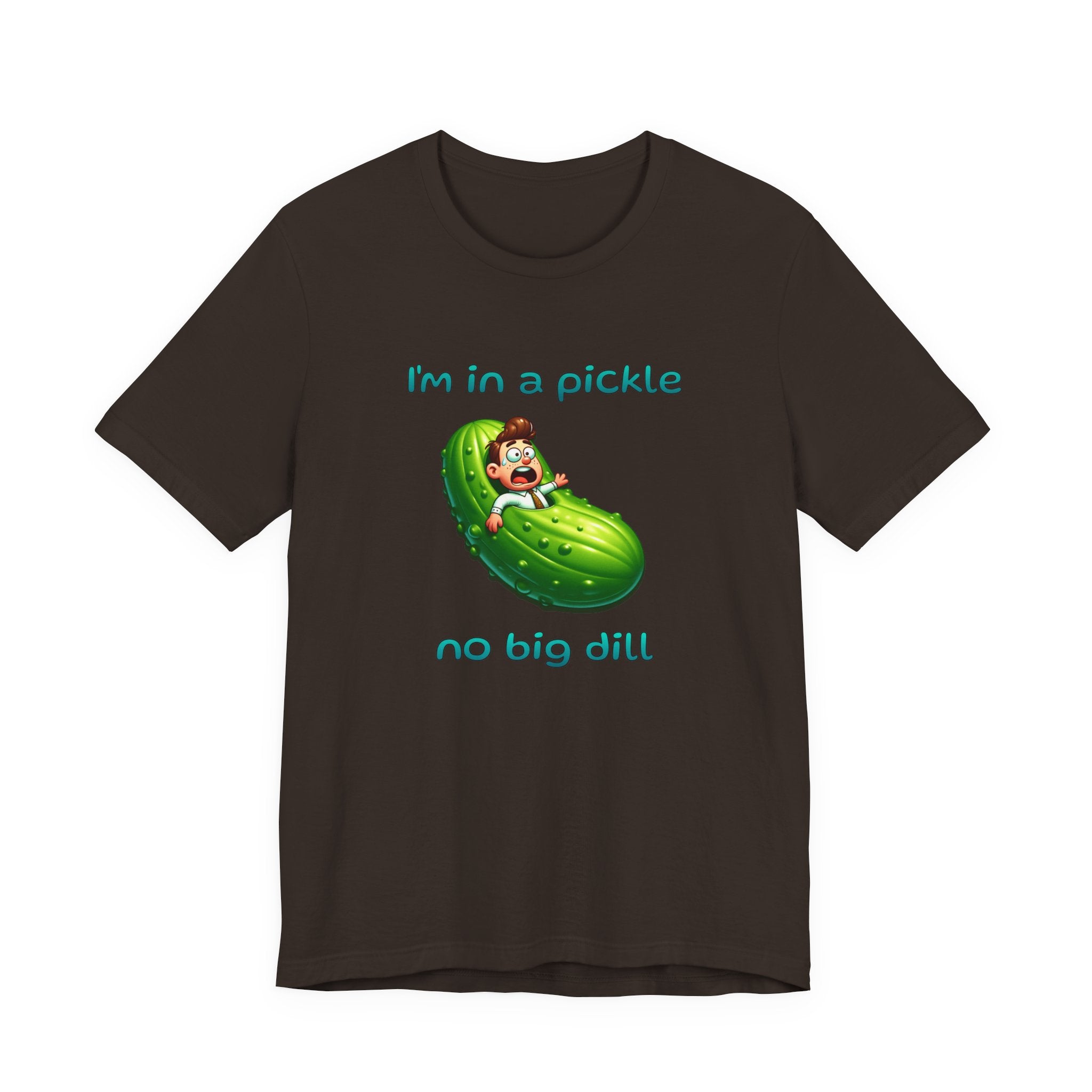 Funny Pickle T-Shirt — "I'm in a pickle, no big dill" Cute Pun Tee