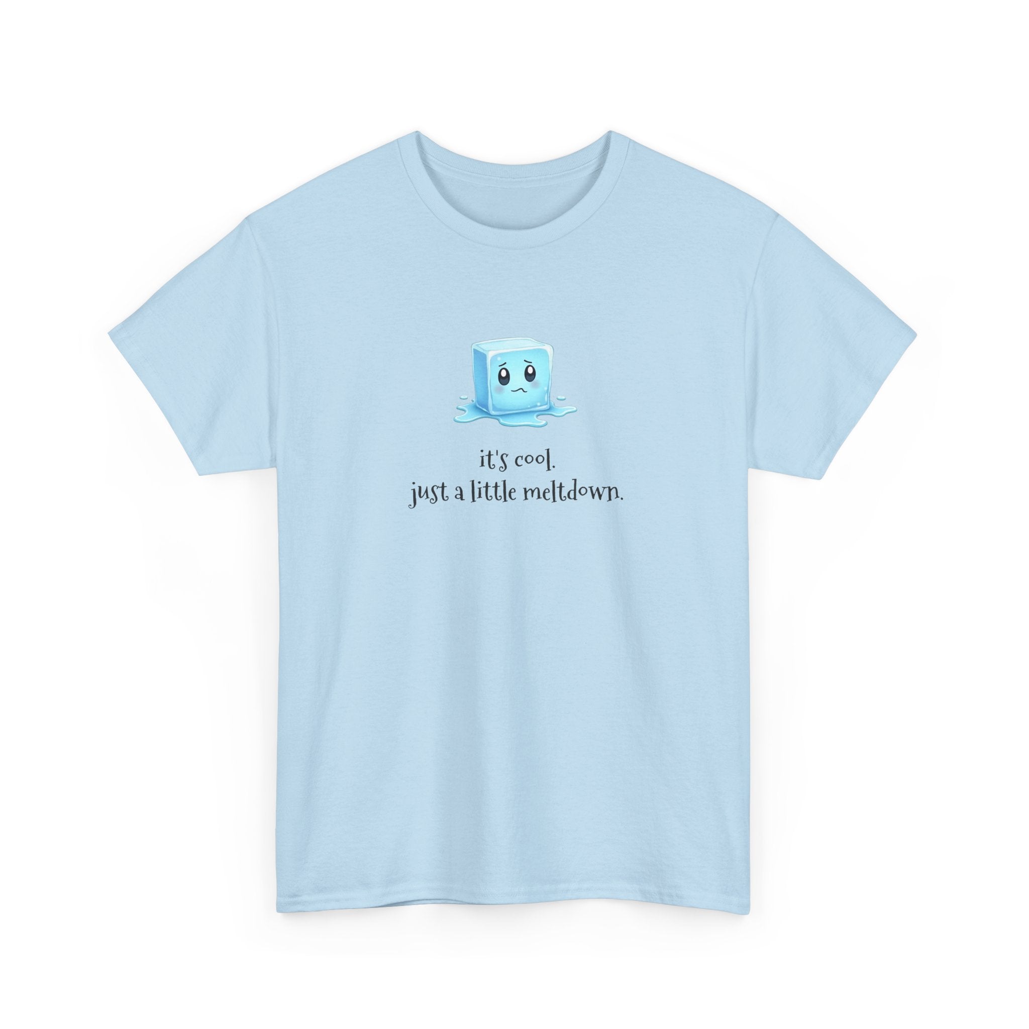 T‑Shirt — Cute Melting Ice Cube Graphic "It's Cool, Just a Little Meltdown"