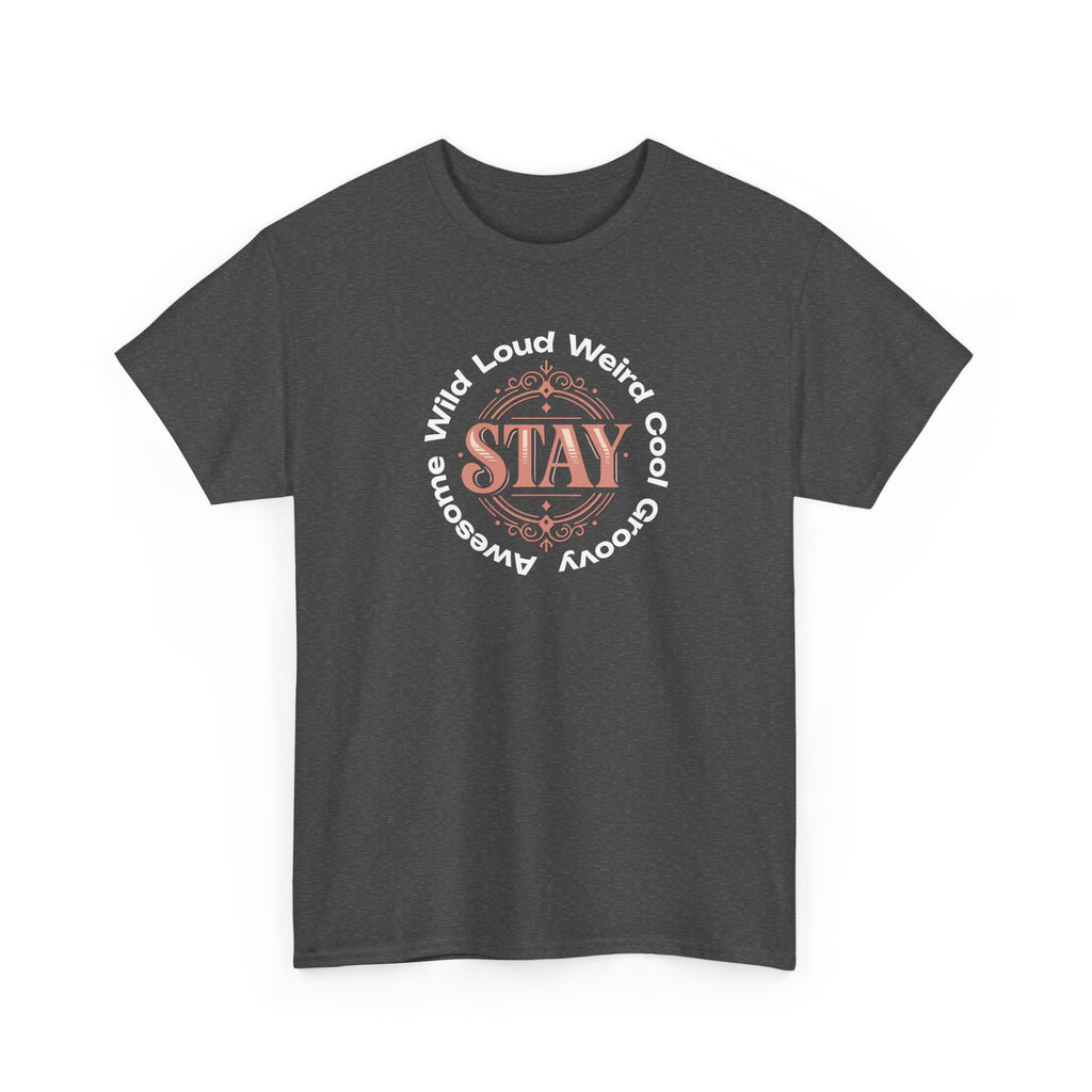 Stay Awesome Graphic Tee — "Stay Wild, Loud, Weird, Cool, Groovy, Awesome"