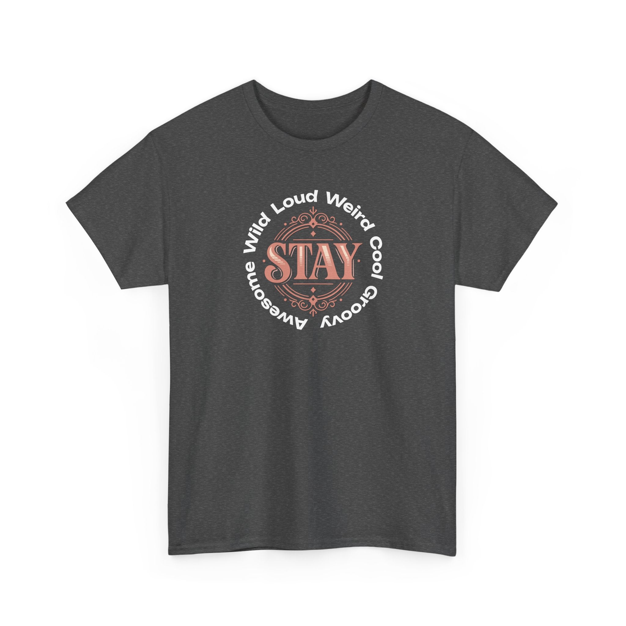 Stay Awesome Graphic Tee — "Stay Wild, Loud, Weird, Cool, Groovy, Awesome"