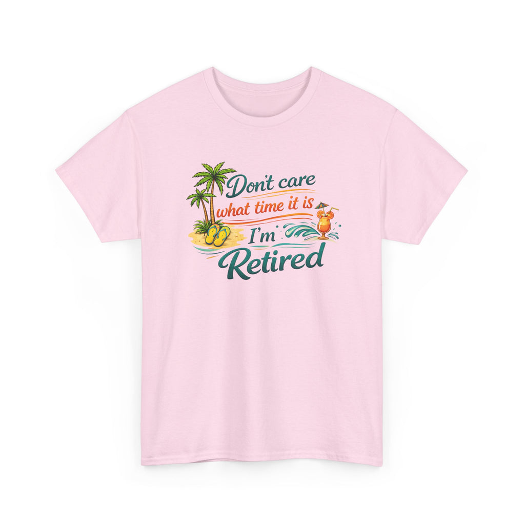 Retired Paradise T-Shirt — "Don't Care What Time It Is, I'm Retired" Funny Tee