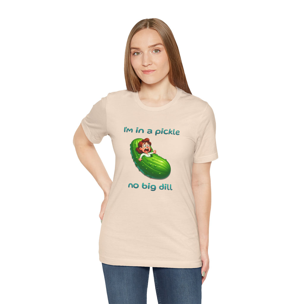 T-Shirt — “I’m in a Pickle, No Big Dill” Funny Pickle Graphic Tee