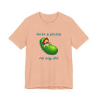 T-Shirt — “I’m in a Pickle, No Big Dill” Funny Pickle Graphic Tee