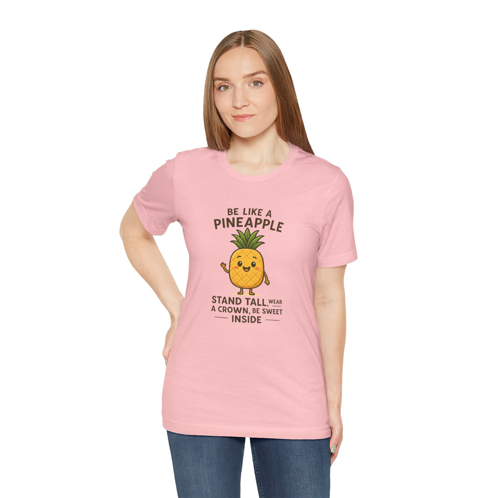 Pineapple Inspirational Tee – "Be Like a Pineapple: Stand Tall, Wear a Crown, Be Sweet Inside"