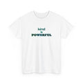 White t-shirt with 'kind is POWERFUL' text on a white background