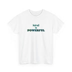 White t-shirt with 'kind is POWERFUL' text on a white background