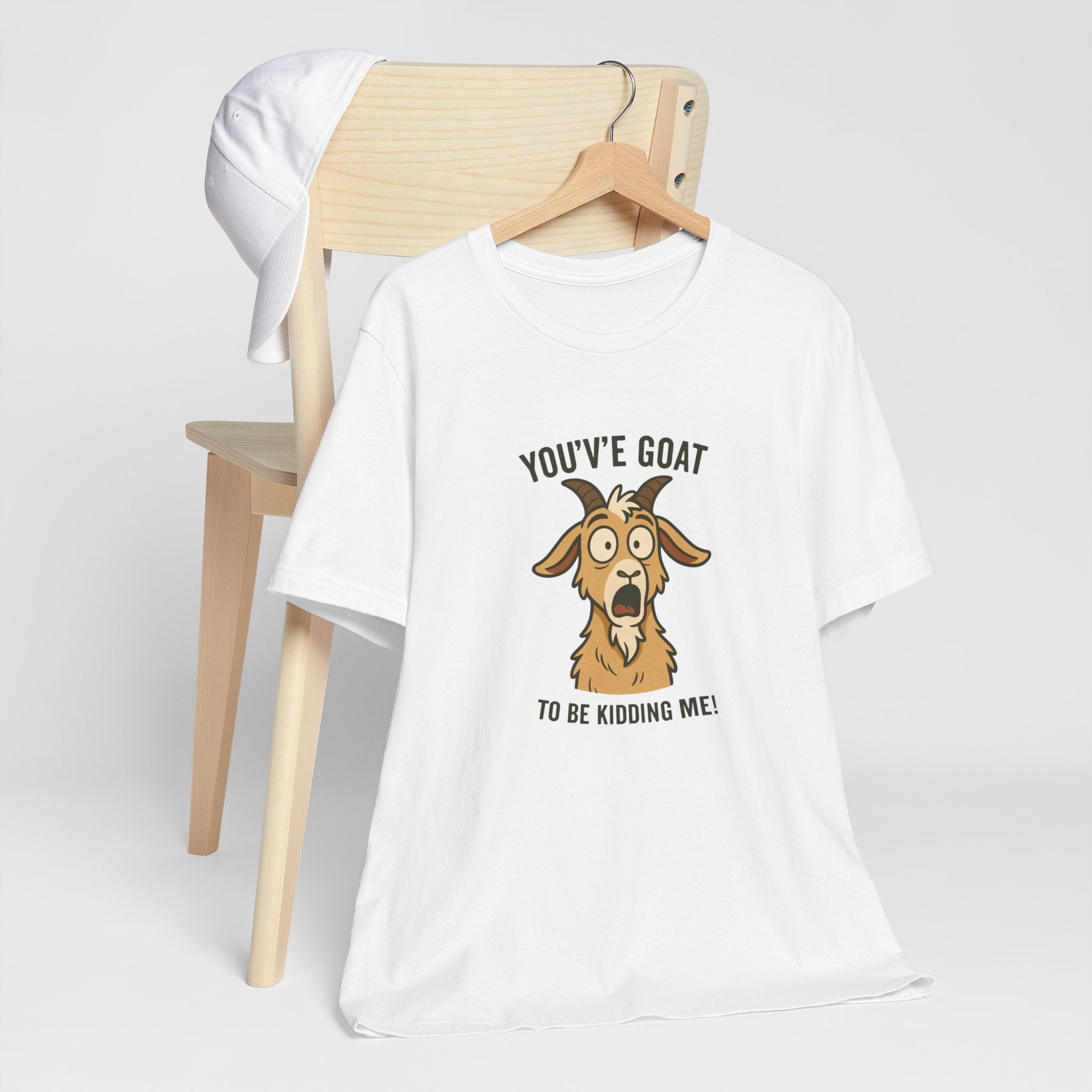 You've Goat To Be Kidding Me! Funny Goat T-Shirt