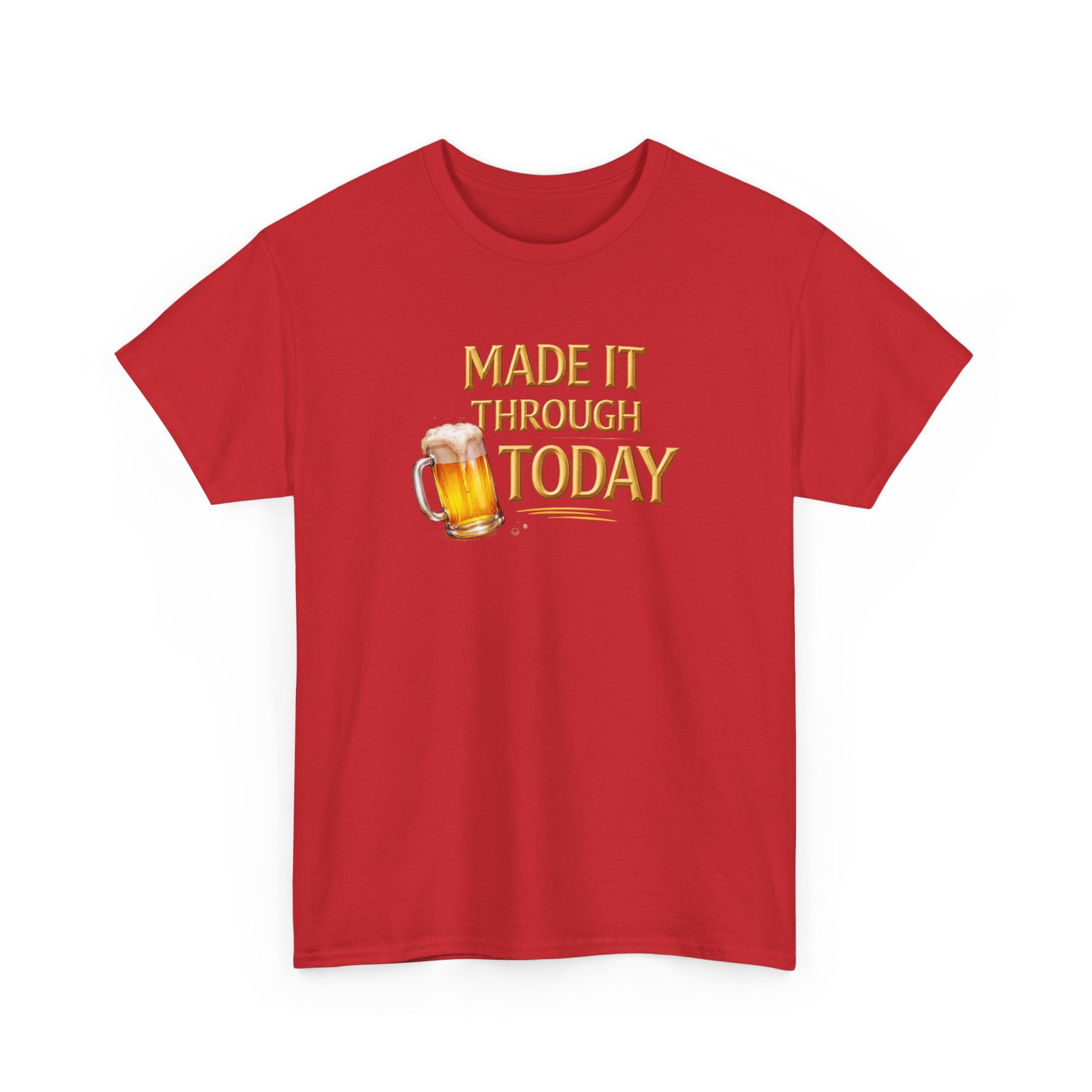 Made It Through Today T-Shirt — Funny Beer Graphic Tee for Celebration & Self-Care