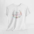 You Matter Floral Tee — Inspirational Positive Message T-Shirt