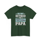 I'm Not Retired I'm A Professional Papa T-Shirt