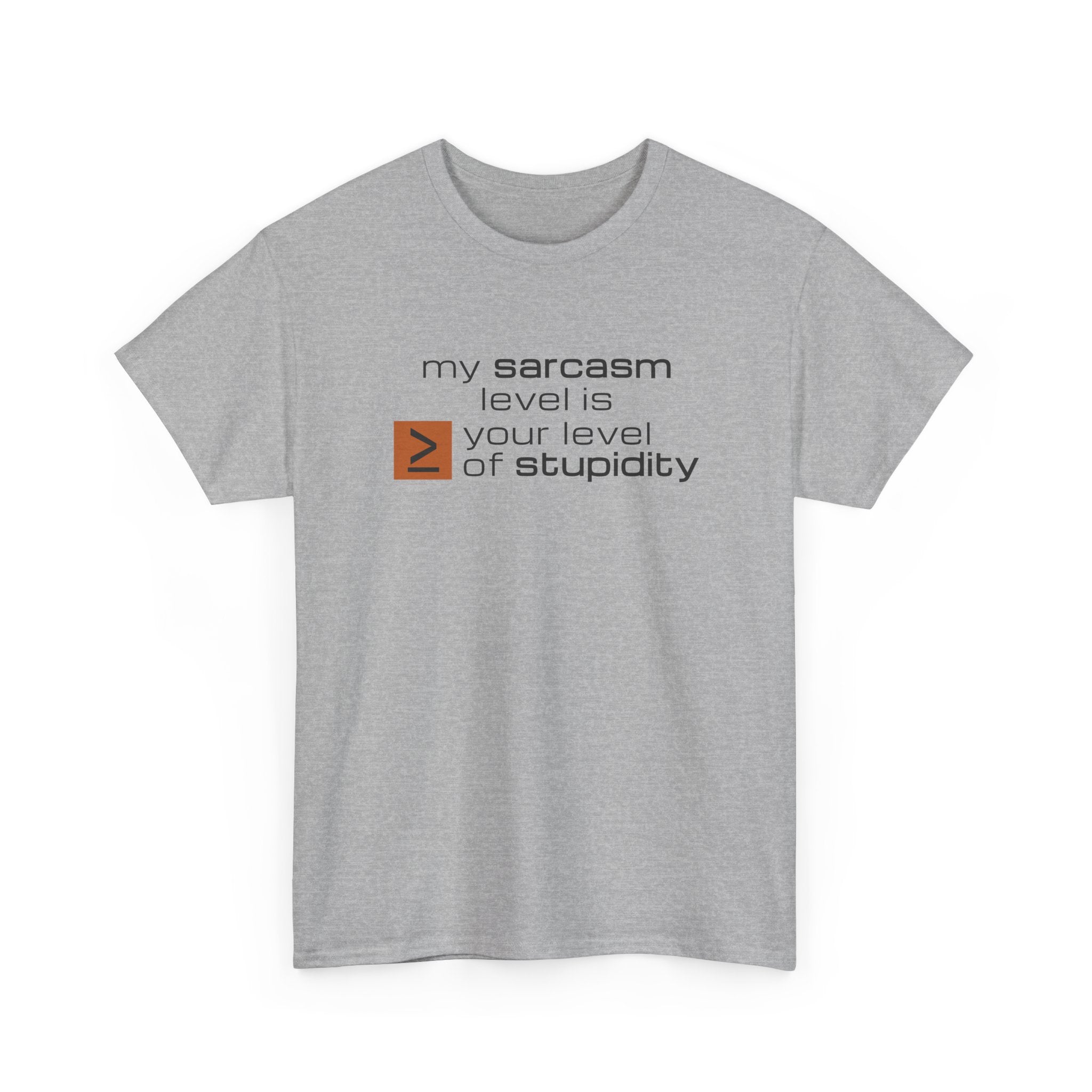 Sarcastic Humor T‑Shirt - My Sarcasm Level Is Greater Than Equal To Your Level of Stupidity