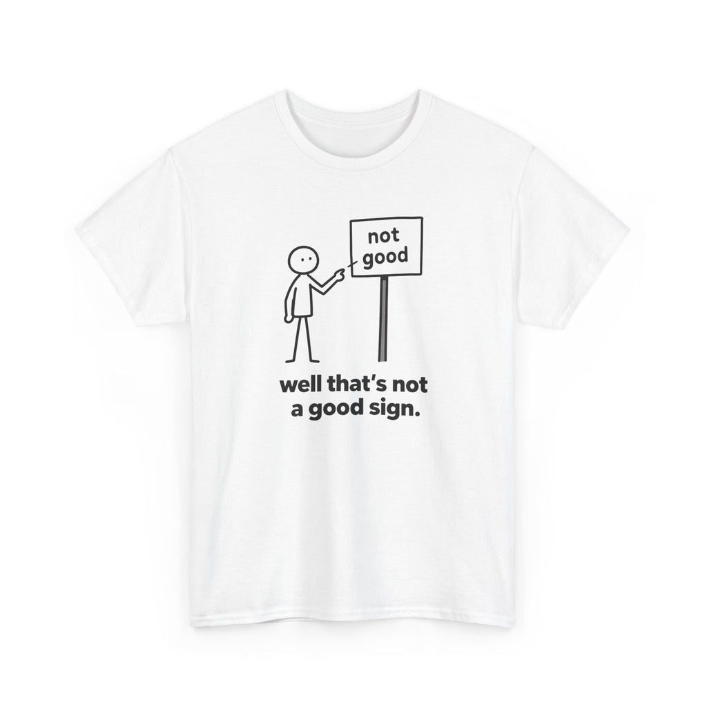 Funny Graphic Tee — “well that’s not a good sign.” Stick Figure Humor T-Shirt