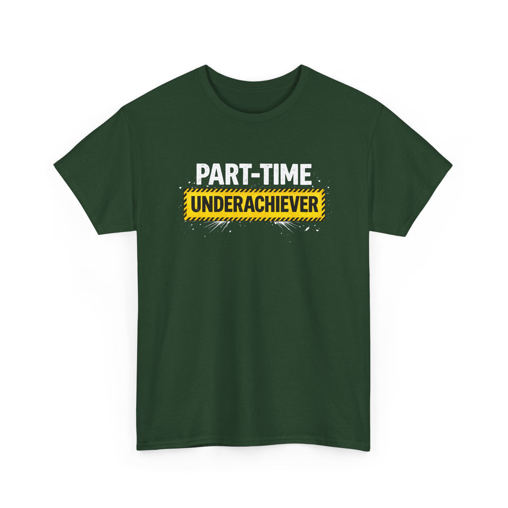 Part-Time Underachiever T-Shirt — Funny Sarcastic Graphic Tee