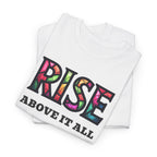 Rise Above It All T‑Shirt — Inspirational Tee