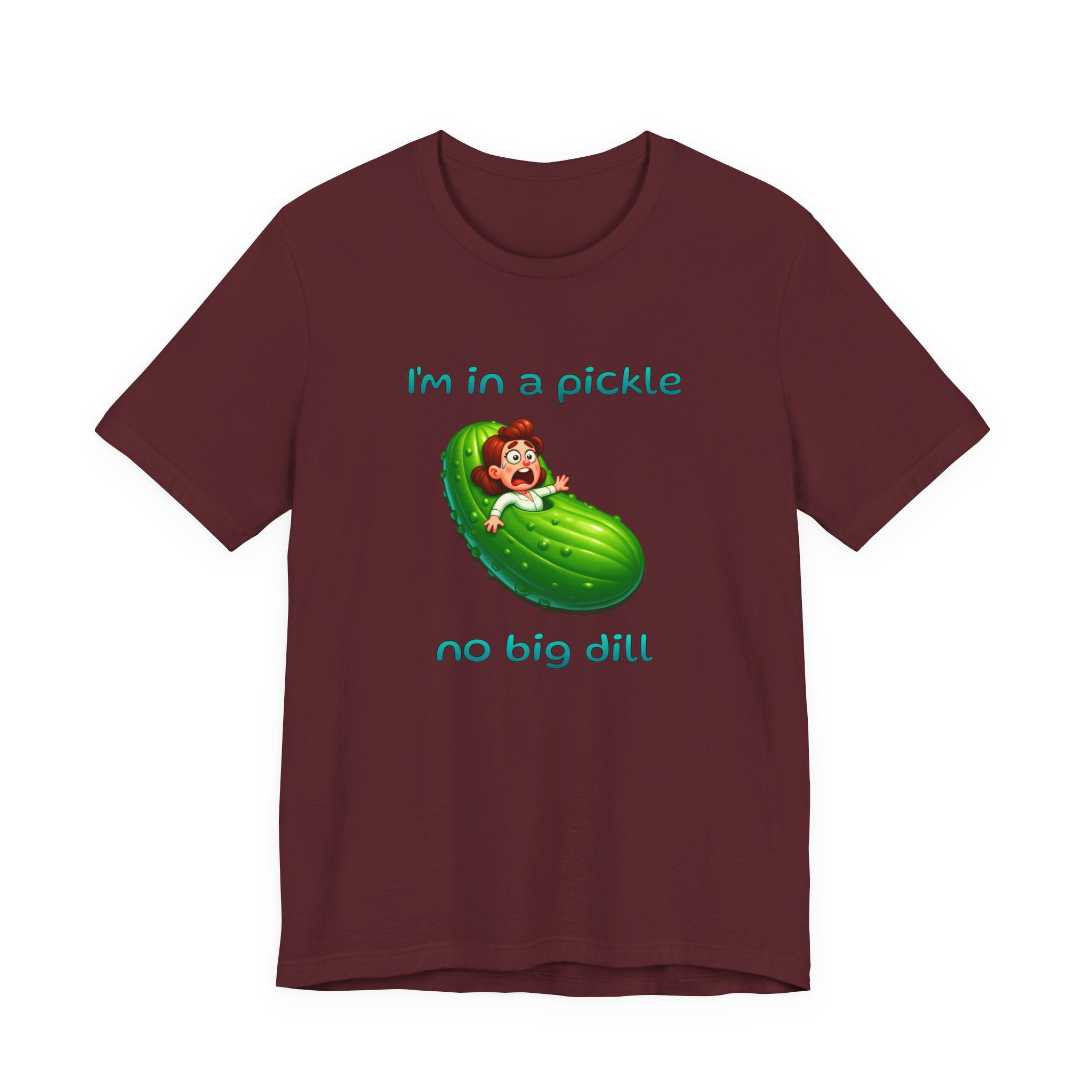 T-Shirt — “I’m in a Pickle, No Big Dill” Funny Pickle Graphic Tee