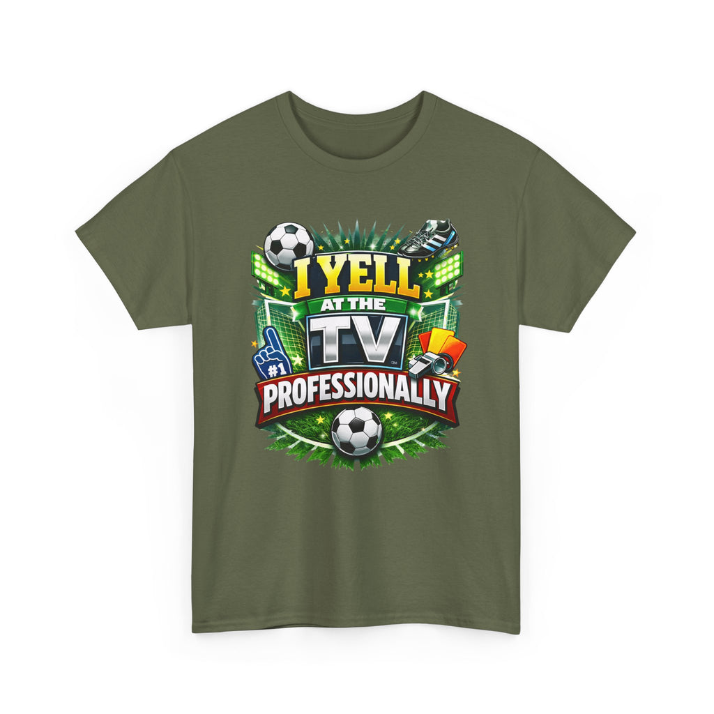 I Yell at the TV Professionally Funny Soccer Fan T-Shirt