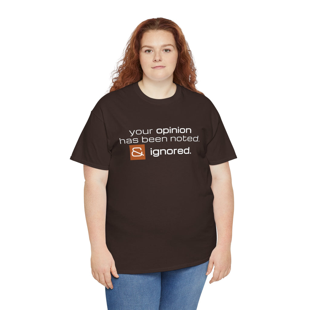 Funny Sarcastic Shirt - Your Opinion Has Been Noted & Ignored Graphic Tee