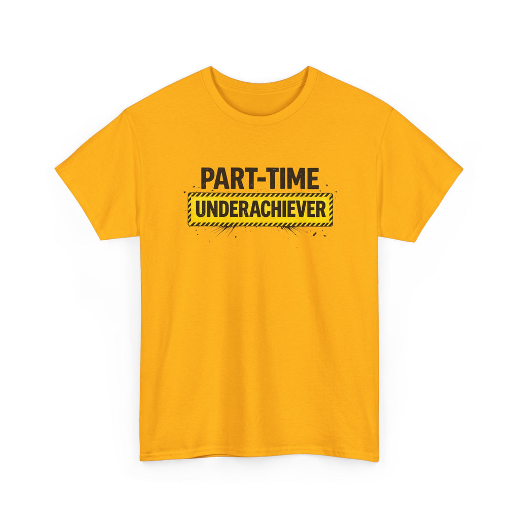 Part-Time Underachiever T-Shirt — Funny Sarcastic Graphic Tee
