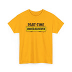 Part-Time Underachiever T-Shirt — Funny Sarcastic Graphic Tee