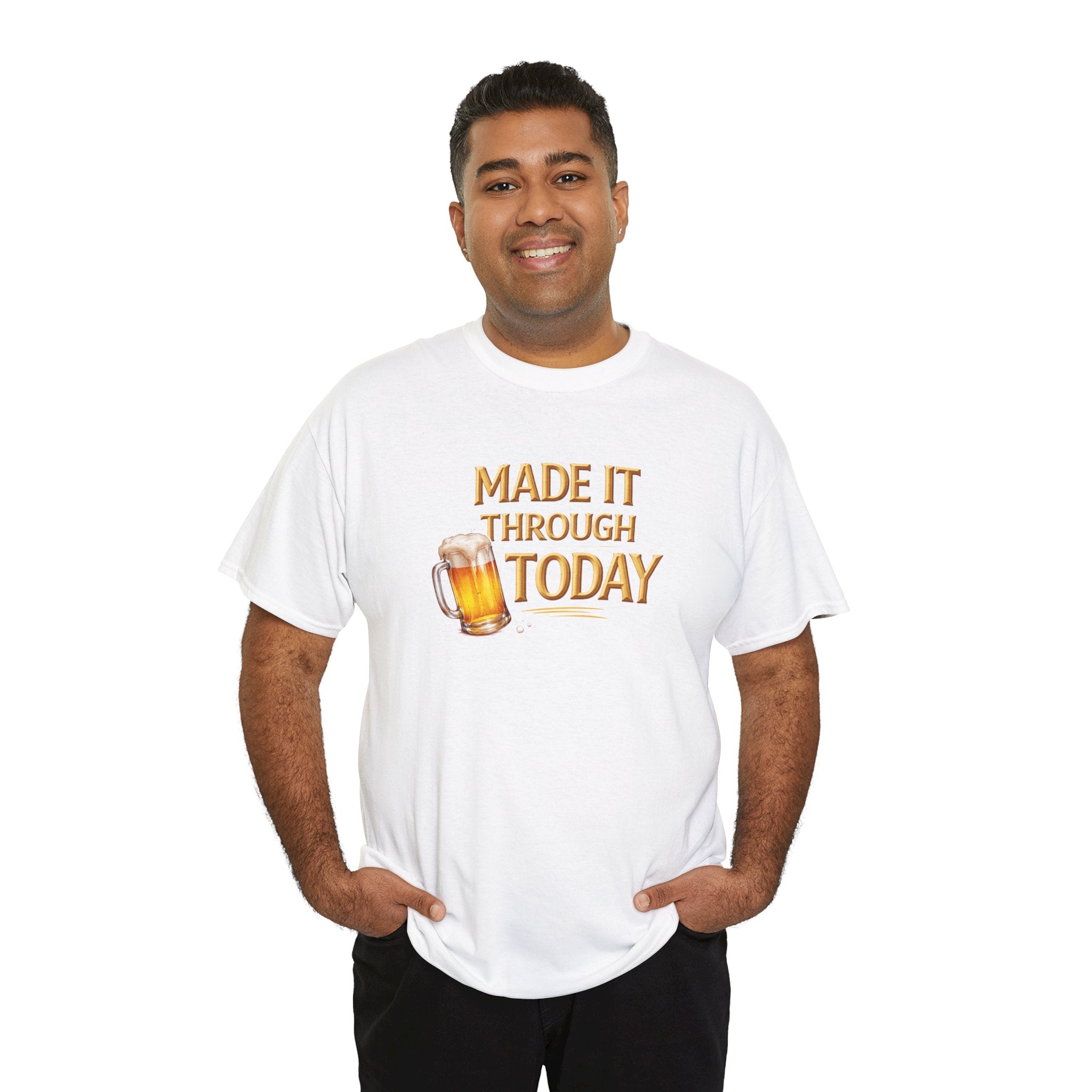 Made It Through Today T-Shirt — Funny Beer Graphic Tee for Celebration & Self-Care