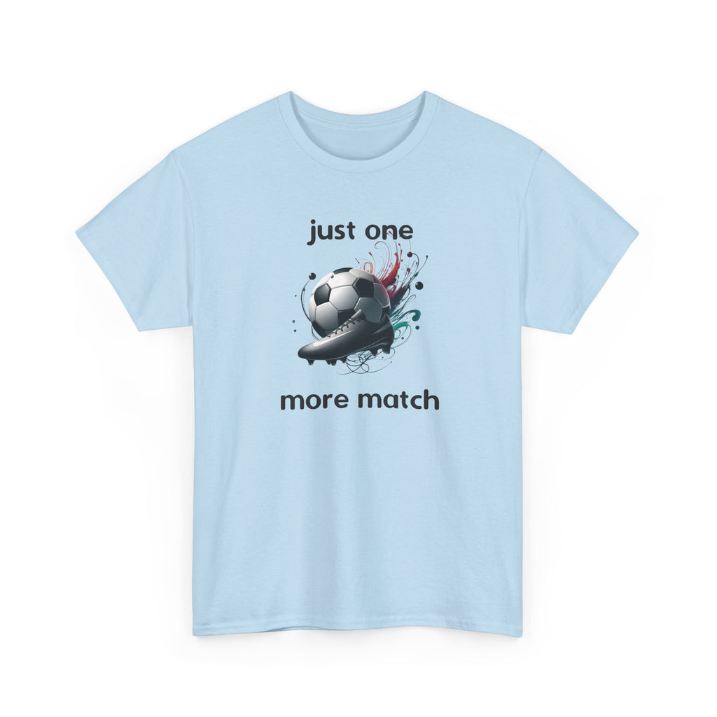 "Just One More Match" T-Shirt — Football Soccer Graphic Tee