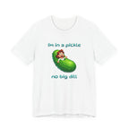 T-Shirt — “I’m in a Pickle, No Big Dill” Funny Pickle Graphic Tee