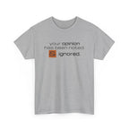 Funny Sarcastic Shirt - Your Opinion Has Been Noted & Ignored Graphic Tee