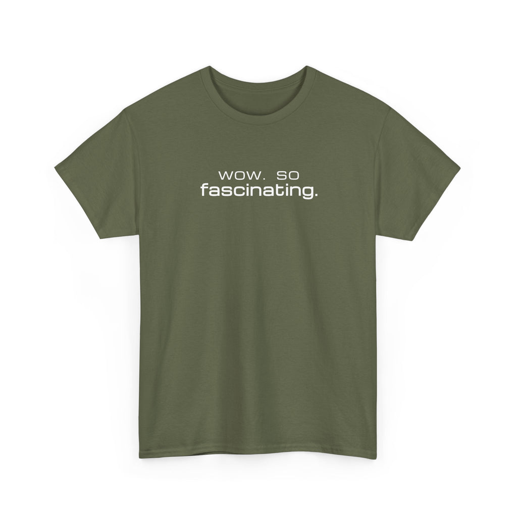 Sarcastic Humor T-Shirt — wow. so fascinating. Minimalist Text Tee