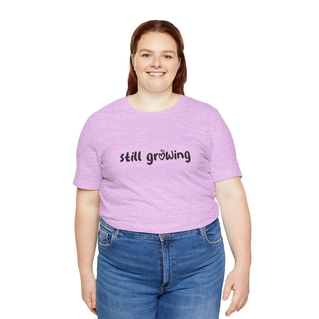 Still Growing NatureT-Shirt — Inspirational Garden Quote Tee